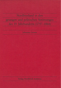 Nordfriesland in den geistigen und politischen Strömungen des 19. Jahrhunderts