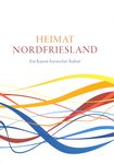 Heimat Nordfriesland - Ein Kanon friesischer Kultur
