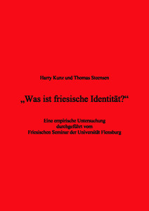 Was ist friesische Identität? Eine empirische Untersuchung durchgeführt vom Friesischen Seminar der Universität Flensburg