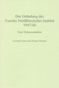 Die Gründung des Vereins Nordfriesisches Institut 1947/48 
Eine Dokumentation